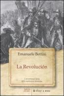 La revolución. L'avventurosa storia della rivoluzione messicana di Emanuele Bettini edito da Hobby & Work Publishing