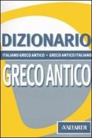 Dizionario greco antico. Italiano-greco antico, greco antico-italiano edito da Vallardi A.