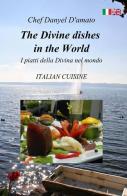 The divine dishes in the world di Danyel D'Amato edito da ilmiolibro self publishing