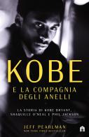 Kobe e la compagnia degli anelli. La storia di Kobe Bryant, Shaquille O'Neal e Phil Jackson di Jeff Pearlman edito da Magazzini Salani