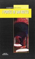 I portici di San Rocco di Roberto Meistro edito da Neos Edizioni