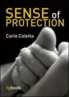 Sense of protection di Carlo Coletta edito da Tg Book
