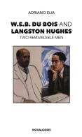 W.E.B. Du Bois and Langston Hughes. Two remarkable men di Adriano Elia edito da Novalogos