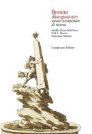Bernini disegnatore. Nuove prospettive di ricerca. Ediz. italiana e inglese edito da Campisano Editore
