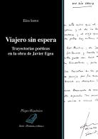 Viajero sin espera. Trayectorias poéticas en la obra de Javier Egea di Elisa Sartor edito da Universitas Studiorum