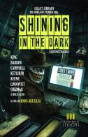 Shining in the dark. Ediz. italiana edito da Independent Legions Publishing
