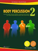 Body percussion. Con File audio e video in streaming vol.2 di Ciro Paduano, Riccardo Pinotti edito da Progetti Sonori