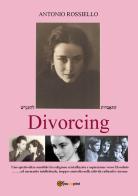 Divorcing di Antonio Rossiello edito da Youcanprint