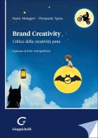 Brand creativity. Critica della creatività pura di Paolo Melegari, Pierpaolo Testa edito da Giappichelli