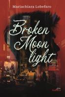 Broken moonlight di Mariachiara Lobefaro edito da Glifi Gallucci