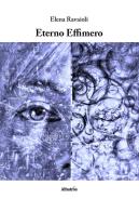 Eterno effimero di Elena Ravaioli edito da Gruppo Albatros Il Filo