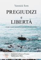 Pregiudizi e libertà. Fuori ci sono pregiudizi dentro ci manca l'aria di Yannick Som edito da StreetLib