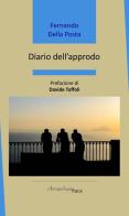 Diario dell'approdo di Fernando Della Posta edito da Arcipelago Itaca
