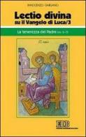 «Lectio divina» su il Vangelo di Luca vol.3 di Guido Innocenzo Gargano edito da EDB