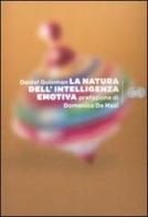 La natura dell'intelligenza emotiva di Daniel Goleman edito da BUR Biblioteca Univ. Rizzoli