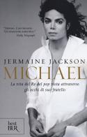 Michael. La vita del re del pop vista attraverso gli occhi di suo fratello di Jermaine Jackson edito da Rizzoli