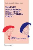 Manuale di sociologia dello sport e dell'attività fisica di Stefano Martelli, Nicola Rinaldo Porro edito da Franco Angeli