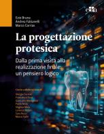 La progettazione protesica. Dalla prima visita alla realizzazione finale: un pensiero logico. Con QR Code di Ezio Bruna, Andrea Fabianelli, Marco Corrias edito da Edra
