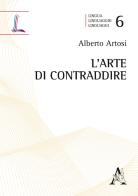 L' arte di contraddire di Alberto Artosi edito da Aracne