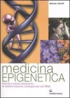 Medicina epigenetica. Felicità e salute attraverso la trasformazione consapevole del DNA di Dawson Church edito da Edizioni Mediterranee