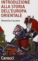 Introduzione alla storia dell'Europa orientale di Domenico Caccamo edito da Carocci