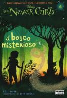 Il bosco misterioso. The Never Girls vol.6 di Kiki Thorpe edito da Fabbri