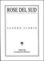 Rose del sud di Sandro Florio edito da Campanotto