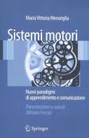 Sistemi motori. Nuovi paradigmi di apprendimento e comunicazione di M. Vittoria Meraviglia edito da Springer Verlag