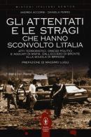 Gli attentati e le stragi che hanno sconvolto l'Italia di Andrea Accorsi, Daniela Ferro edito da Newton Compton