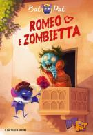 Romeo e Zombietta. Ediz. a colori di Bat Pat edito da Piemme
