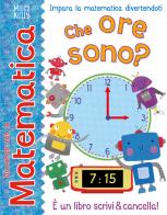 Che ore sono? Giocando con la matematica. Ediz. a colori di Rosie Neave edito da Doremì Junior