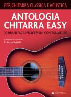 Antologia chitarra easy. 20 brani facili progressivi con tablature. Per chitarra classica e acustica di Roberto Bettelli edito da Volontè & Co