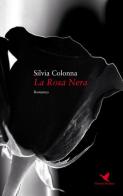 La rosa nera di Silvia Colonna edito da Giovane Holden Edizioni