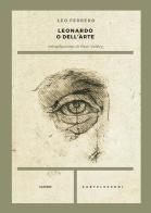 Leonardo o Dell'arte di Leo Ferrero edito da Castelvecchi