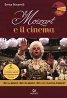 Mozart e il cinema. I film su Mozart, i film da Mozart, i film con musiche di Mozart di Enrico Giacovelli edito da Gremese Editore