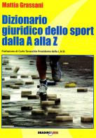 Dizionario giuridico dello sport dalla A alla Z di Mattia Grassani edito da Bradipolibri