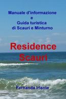 Manuale d'informazione e guida turistica di Scauri e Minturno. Residence Scauri di Fernanda Irlante edito da ilmiolibro self publishing