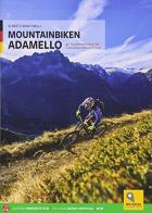 Mountainbike in Adamello di Alberto Martinelli edito da Versante Sud