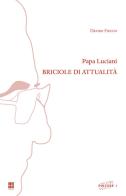 Papa Luciani. Briciole di attualità di Davide Fiocco edito da Tipografia Piave