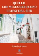 Quello che mi suggeriscono i paesi del Sud di Antonio Avenoso edito da Macabor