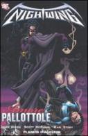 Amore e pallottole. Nightwing vol.3 di Chuck Dixon, Scott McDaniel, Karl Story edito da Planeta De Agostini
