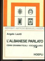 L' albanese parlato di Angelo Leotti edito da Hoepli