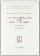 Correspondance entre deux humanistes (Une) di G. Vincenzo Pinelli, Claude Dupuy edito da Olschki