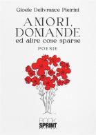 Amori, domande ed altre cose sparse di Gioele Delivrance Pietrini edito da Booksprint