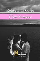Come la marea di Roberta La Corte edito da Rossini Editore