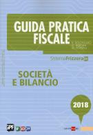 Guida pratica fiscale. Società e bilancio 2018 di Renato Bolongaro, Giovanni Borgini, Marco Peverelli edito da Il Sole 24 Ore