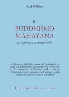 Il buddhismo mahayana. La sapienza e la compassione di Paul Williams edito da Astrolabio Ubaldini