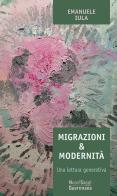 Migrazioni e modernità. Una lettura generativa di Emanuele Iula edito da Queriniana