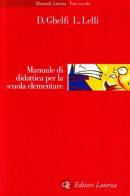Manuale di didattica per la scuola elementare di Dario Ghelfi, Luciano Lelli edito da Laterza