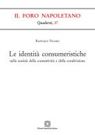 Le identità consumeristiche nella società della connettività e della condivisione di Raffaele Picaro edito da Edizioni Scientifiche Italiane